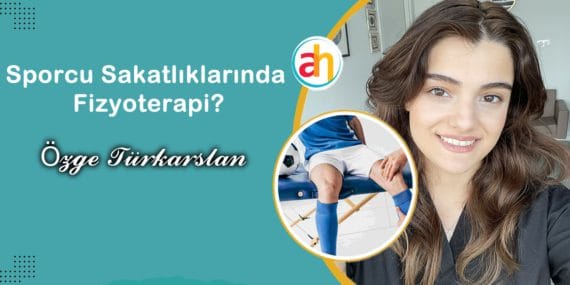 Fizyoterapist Özge Türkarslan ile Sporcu Sakatlıklarında Fizyoterapi Üzerine