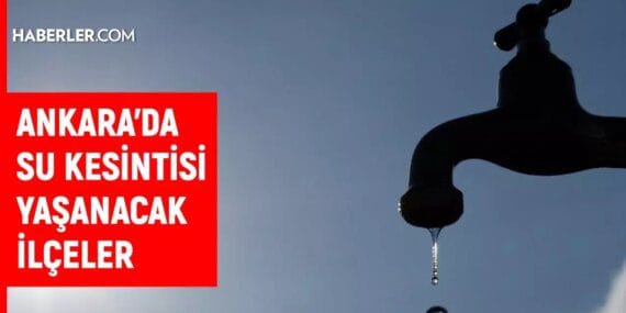 Ankara’da Su Kesintisi Uyarısı: 1-2 Eylül’de Sular Ne Zaman Gelecek?