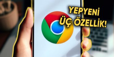 google-chromea-kullanim-aliskanliklarinizi-degistirecek-uc-yeni-ozellik-geliyor-PwY7zymG.jpg