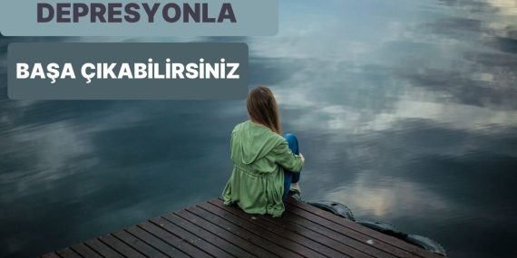 Depresyonla Başa Çıkmanın 10 Etkili Yolu: Kendinizi Daha İyi Hissedecek Adımlar