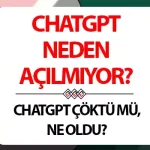 ChatGPT Çöktü Mü? Neden Açılmıyor? Bad Gateway ve Server Error Sorunu Nasıl Çözülür?