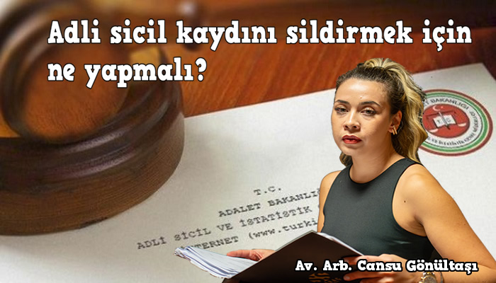 Adli Sicil Kaydı Silme: Hangi Durumlarda Mümkün?