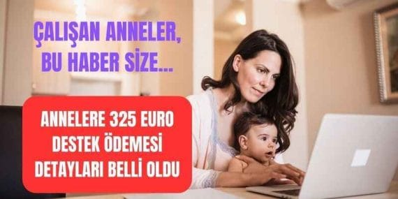 0-36 Aylık Çocuğu Olan Annelere 325 Euro Destek işte detaylar…