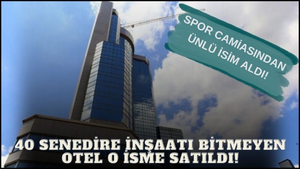 Ankara'nın 'Bitmeyen Otel'i Sonunda Satıldı!