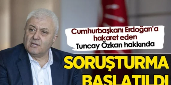 Tuncay Özkan Hakkında Soruşturma Açıldı!