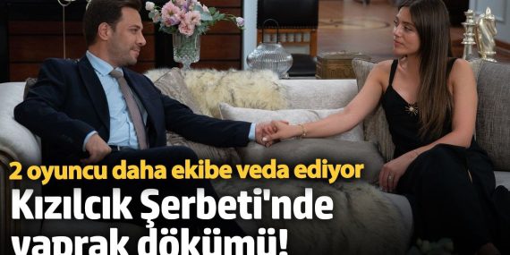 Kızılcık Şerbeti’nde yaprak dökümü! 2 oyuncu daha ekibe veda ediyor… Vedalar bitmek bilmiyor