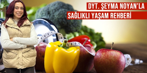 2025’e Zinde Başlayın: Diyetisyen Şeyma Noyan’dan Sağlıklı Yaşam Tüyoları