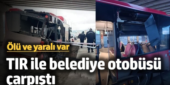 Ankara’da TIR ile belediye otobüsü çarpıştı: Ölü ve yaralı var