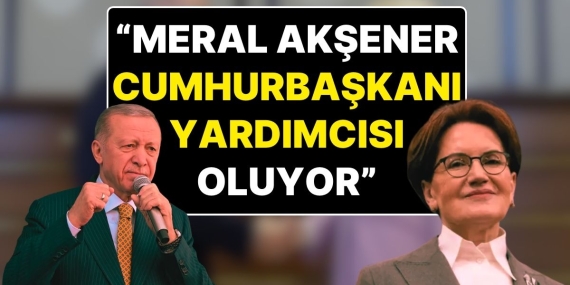 Ankara Kulislerinde Bomba İddia: “Erdoğan Kararını Verdi, Meral Akşener Cumhurbaşkanı Yardımcısı Oluyor”