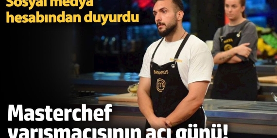 Masterchef yarışmacısı Barbaros Yoloğlu’nun acı günü! Sosyal medya hesabından duyurdu