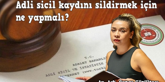 Adli Sicil Kaydı Silme: Hangi Durumlarda Mümkün?