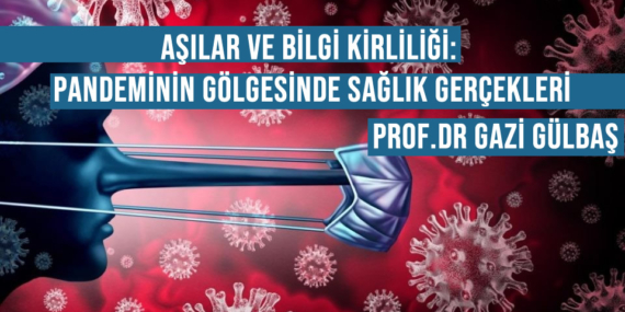 Aşılar ve Bilgi Kirliliği: Pandeminin Gölgesinde Sağlık Gerçekleri